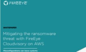 MITIGATING THE RANSOMWARE THREAT WITH FIREEYE CLOUDVISORY ON AWS
