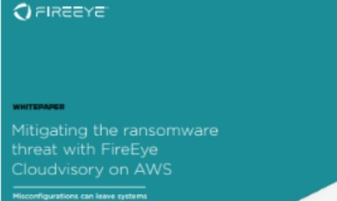 MITIGATING THE RANSOMWARE THREAT WITH FIREEYE CLOUDVISORY ON AWS
